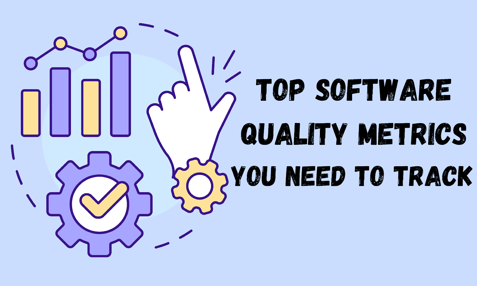 Top Software Quality Metrics You Need to Track